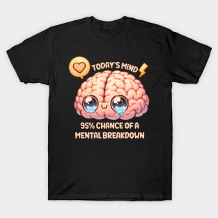 Today's Minds 95% Chance Of A Mental Breakdown T-Shirt